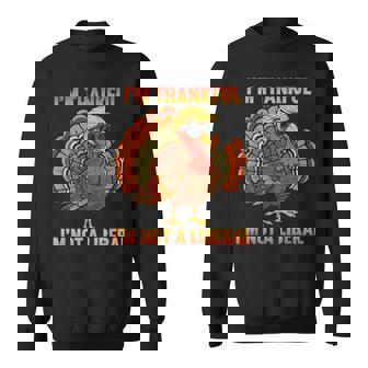 I'm Thankful I'm Not A Liberal Trump Thanksgiving Turkey Sweatshirt Unisex | Mazezy