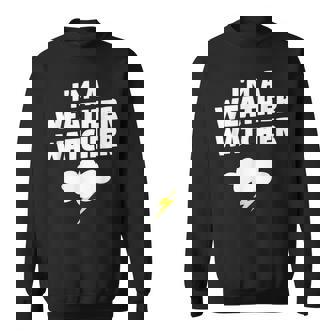 I'm A Weather Watcher Weather Forecast Meteorology Sweatshirt Unisex | Mazezy