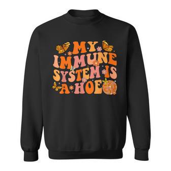 My Immune System Is A Hoe Multiple Sclerosis Sweatshirt - Thegiftio UK