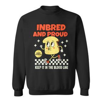 Inbred Proud Embarrassing 90'S Inappropriate Raunchy Offensi Sweatshirt - Thegiftio UK