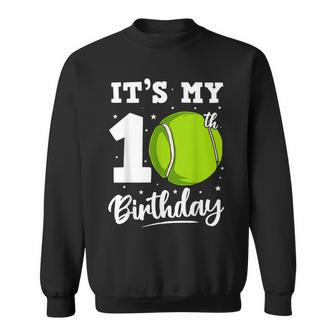 It's My 10Th Birthday Tennis Ten Year Old Birthday Of Boy Sweatshirt - Thegiftio