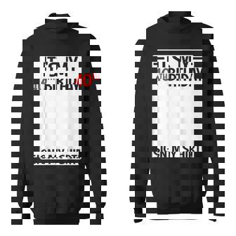 It's My 40Th Birthday 40 Years Old Birthday Party Sign My Sweatshirt - Monsterry