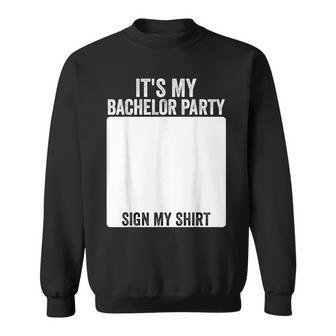 It's My Bachelor Party Marriage Party Sign My Sweatshirt | Seseable CA