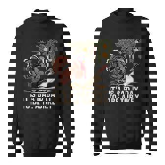 It's A Bad Day To Be A Turkey Turkey Christmas Dinner Sweatshirt Unisex | Mazezy