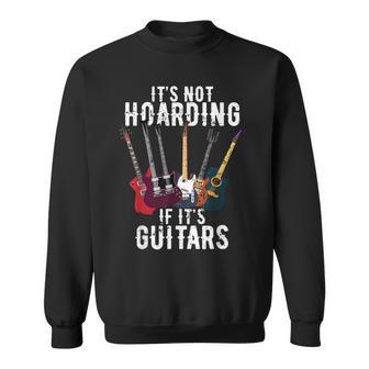 It's Not Hoarding If Its Guitars Vintage Lovers Guitar Sweatshirt - Thegiftio UK