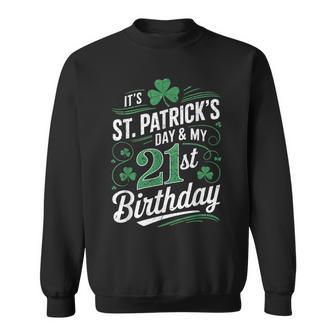 It's Saint Patrick's Day My 21St Birthday Happy 21 Years Old Sweatshirt | Mazezy