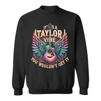 It's A Taylor Vibe You Wouldn't Get It Sweatshirt - Thegiftio UK
