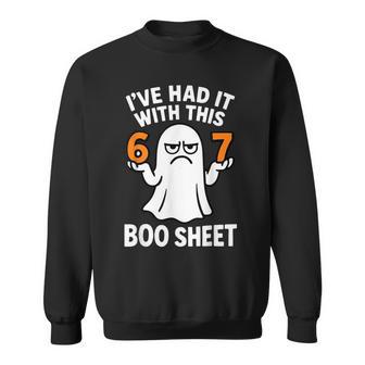 I've Had It With This Boo Sheet 6 7 Sweatshirt - Thegiftio