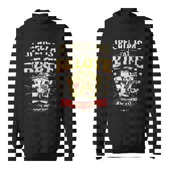 Je Peux Pas J'ai Belote Atout Apéro Humour Joueur De Cartes Sweater e - Cadeauxyz