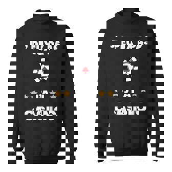 Je Peux Pas J'ai Casino Humour Sweater e - Cadeauxyz