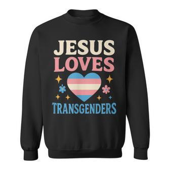 Jesus Loves Transgenders Christian LGBTQ Ally Support Sweatshirt Unisex | Mazezy