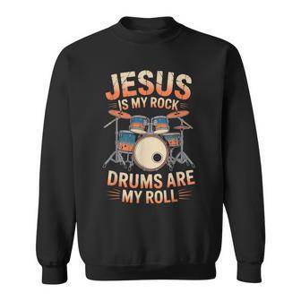Jesus Is My Rock Drums Are My Roll Christian Drummers Vibe Sweatshirt Unisex | Mazezy