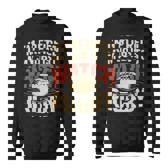 My Job Is To Watch Rugby I’m Retired Vintage Retirement Sweatshirt Unisex | Mazezy