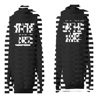 On The Juice Saying Muscle Workout Weightlifting Gym Sweatshirt Unisex | Mazezy