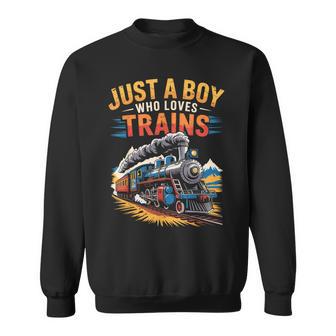 Just A Boy Who Loves Trains Locomotive Sweatshirt | Seseable CA