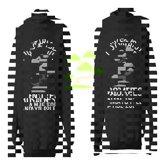 I Just Care About Bonsai Trees And Maybe 3 People Sweatshirt Unisex | Mazezy