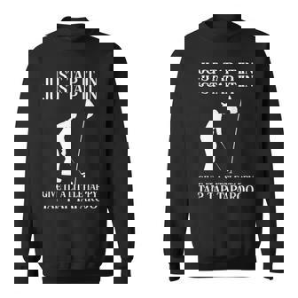 Just Tap It In Golf Player Sweatshirt - Monsterry