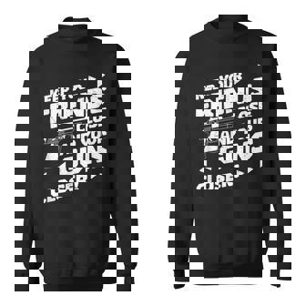 Keep Your Friends Close And Your Guns Closer For A Gunsmith Sweatshirt Unisex | Mazezy