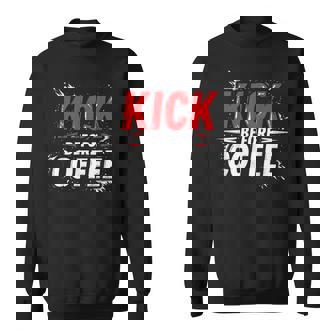 Kickboxing Quote Boxer Coffee Sweatshirt Unisex | Mazezy