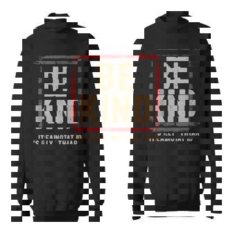 Be Kind It’s Really Not That Hard Motivational Quote Tank Top Sweatshirt Unisex | Mazezy