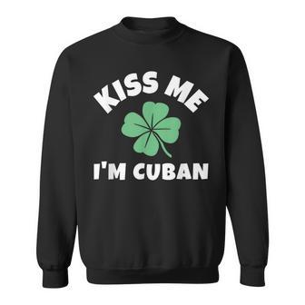 Kiss Me I'm Cuban St Patrick's Day Irish Cuba Sweatshirt - Thegiftio UK