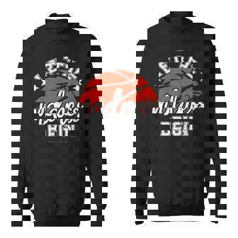 Let The Madness Begin Basketball Hoop Players Fans Sweatshirt | Seseable CA