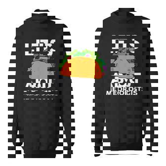 Let's Taco About Meteorologists Meteorologist T-Shirt Sweatshirt Unisex | Mazezy