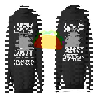 Let's Taco About REALTORS For Realtor T-Shirt Sweatshirt Unisex | Mazezy