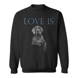 Liebe Ist Weimaraner Sweatshirt - Geschenkecke