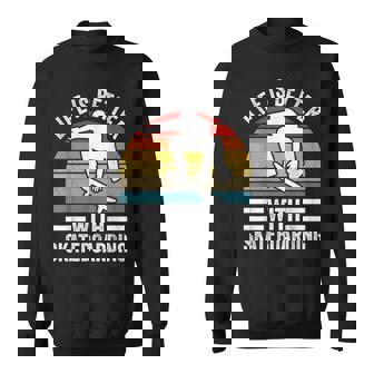 Life Is Better With Skateboarding Skateboarder Sweatshirt Unisex | Mazezy