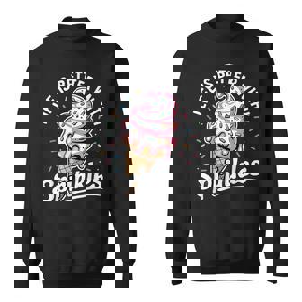 Life Is Better With Sprinkles Sweet Ice Cream Lover Sweatshirt - Monsterry