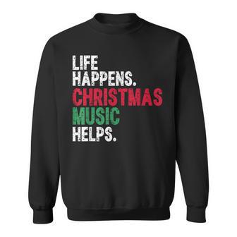 Life Happens Christmas Music Helps Sweatshirt - Thegiftio UK