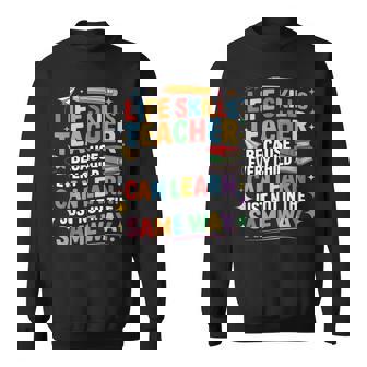 Life Skills Teacher Can Learn Sped Life Skills Teacher Sweatshirt Unisex | Mazezy