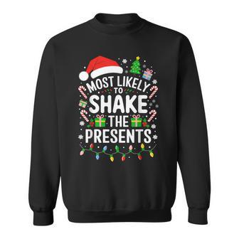 Most Likely To Shake The Presents Family Christmas Sweatshirt - Monsterry