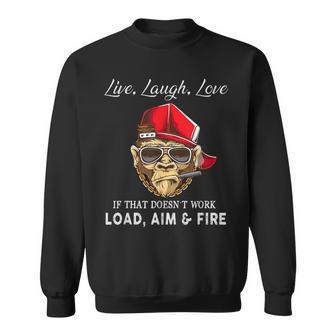 Live Laugh Love If Doesn’T Work Load Aim Fire Monkey Sweatshirt - Thegiftio UK