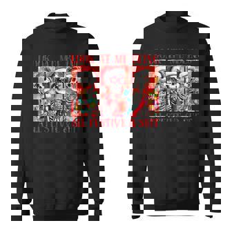 Look At Me Being All Festive And Shit Christmas Skeleton Sweatshirt - Monsterry