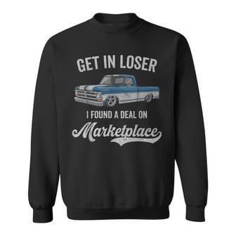 Get In Loser I Found A Deal On Marketplace Meme Sweatshirt | Seseable CA