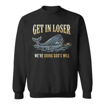 Get In Loser We're Doing God's Will Sweatshirt - Thegiftio UK