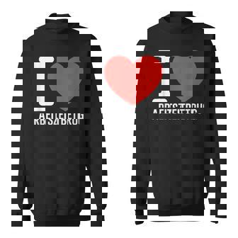 I Love Arbeitszeitbetrug Keinerbrechen Feierabend Büro Sweatshirt - Geschenkecke