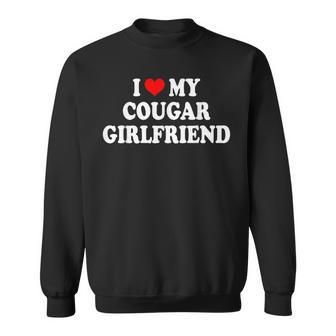 I Love My Cougar Girlfriend I Love My Cougar Gf Sweatshirt | Seseable CA