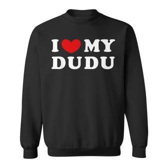 I Love My Dudu I Heart My Dudu Sweatshirt - Thegiftio UK