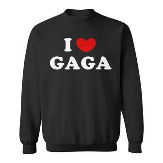 I Love Gaga I Heart Gaga Sweatshirt - Thegiftio UK