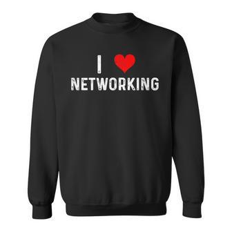 I Love Networking Heart Network Extrovert Boss Manager Job Sweatshirt Unisex | Mazezy