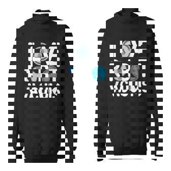 I Love ロボット掃除機 ロボット・フーバー ロボット・フーバー スウェットシャツ - Kawaiitshirt