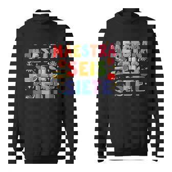 Maestra SEIS Siete Spanish Teacher 6 7 Six Seven Meme Sweatshirt Unisex | Mazezy