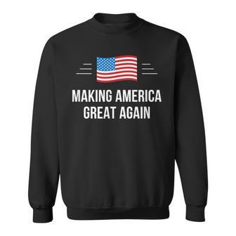 Making America Great Again Sweatshirt - Monsterry