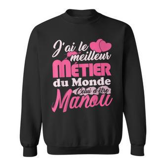 Manou J'ai Le Meilleur Métier Du Monde Cadeau Manou Sweater e - Cadeauxyz