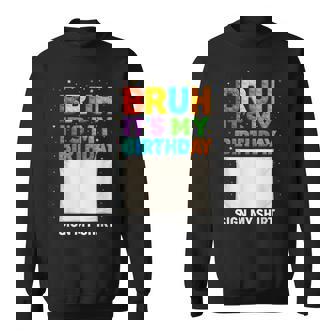 Master Builder Building Blocks Bruh It's My Birthday Sign My Sweatshirt | Seseable UK