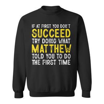 Matthew If At First You Don't Succeed Matthew Name Sweatshirt - Thegiftio UK