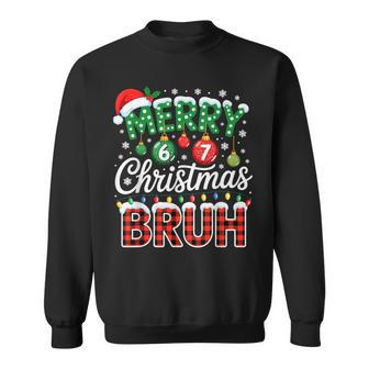 Merry Christmas Bruh 6 7 Alpha Gen Slang Six Seven Meme Xmas Sweatshirt - Thegiftio UK